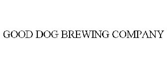 GOOD DOG BREWING COMPANY