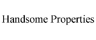 HANDSOME PROPERTIES