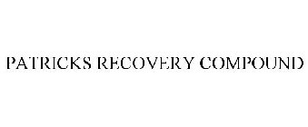 PATRICKS RECOVERY COMPOUND