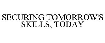 SECURING TOMORROW'S SKILLS, TODAY