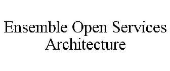 ENSEMBLE OPEN SERVICE ARCHITECTURE