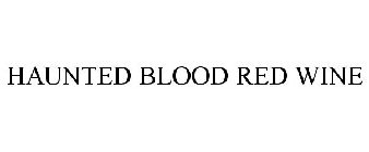 HAUNTED BLOOD RED WINE