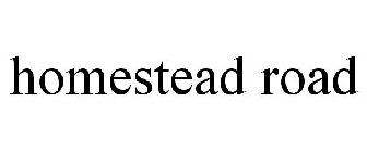 HOMESTEAD ROAD