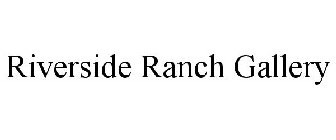 RIVERSIDE RANCH GALLERY