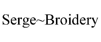 SERGE~BROIDERY