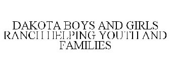 DAKOTA BOYS AND GIRLS RANCH HELPING YOUTH AND FAMILIES