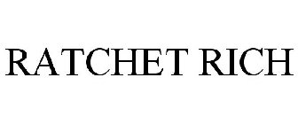 RATCHET RICH
