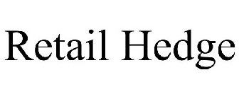 RETAIL HEDGE