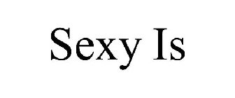 SEXY IS