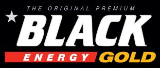 THE ORIGINAL PREMIUM BLACK ENERGY GOLD