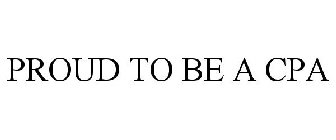 PROUD TO BE A CPA