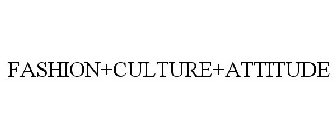 FASHION+CULTURE+ATTITUDE