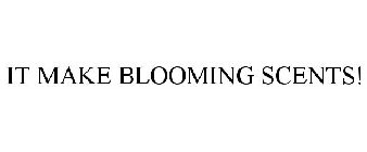 IT MAKES BLOOMING SCENTS!