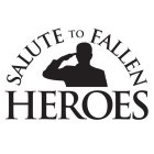 SALUTE TO FALLEN HEROES