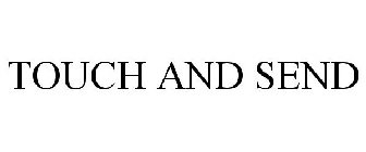 TOUCH AND SEND
