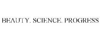 BEAUTY. SCIENCE. PROGRESS.
