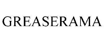GREASERAMA