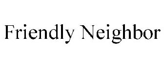 FRIENDLY NEIGHBOR