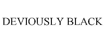 DEVIOUSLY BLACK