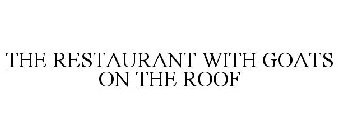 THE RESTAURANT WITH GOATS ON THE ROOF