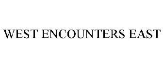 WEST ENCOUNTERS EAST