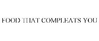 FOOD THAT COMPL.EATS YOU