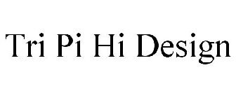 TRI PI HI DESIGN