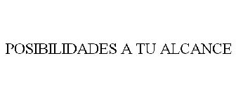 POSIBILIDADES A TU ALCANCE