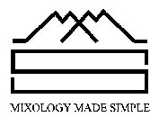 MMS MIXOLOGY MADE SIMPLE