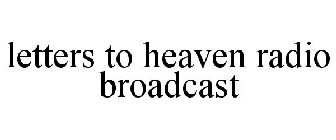 LETTERS TO HEAVEN RADIO BROADCAST