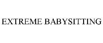 EXTREME BABYSITTING