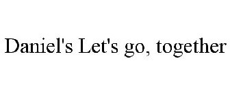 DANIEL'S LET'S GO, TOGETHER