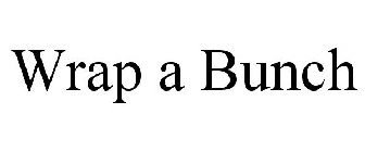 WRAP A BUNCH