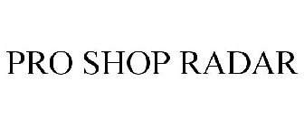 PRO SHOP RADAR
