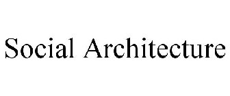 SOCIAL ARCHITECTURE