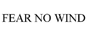 FEAR NO WIND