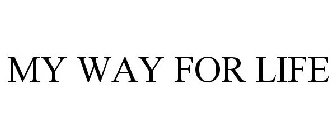 MY WAY FOR LIFE