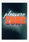 PLEASURE ZONE