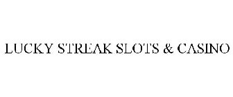 LUCKY STREAK SLOTS & CASINO