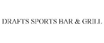 DRAFTS SPORTS BAR & GRILL