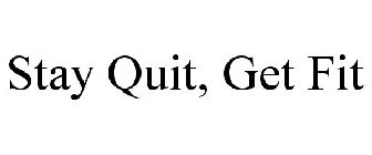 STAY QUIT, GET FIT