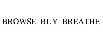 BROWSE. BUY. BREATHE.