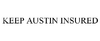 KEEP AUSTIN INSURED