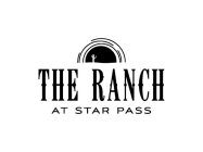 THE RANCH AT STAR PASS