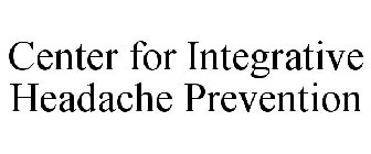 CENTER FOR INTEGRATIVE HEADACHE PREVENTION