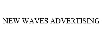 NEW WAVES ADVERTISING