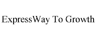 EXPRESSWAY TO GROWTH