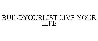 BUILDYOURLIST LIVE YOUR LIFE