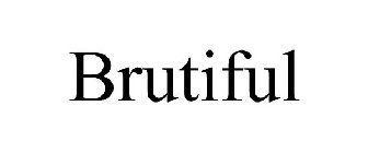 BRUTIFUL