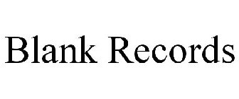 BLANK RECORDS